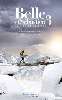 Belle et Sébastien - Le Dernier Chapitre: Novélisation - Tome 3