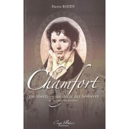Chamfort : Un libertaire au siècle des Lumières et les