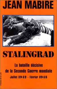 Stalingrad : La bataille décisive de la Seconde guerre mondiale, juillet 1942-février 1943