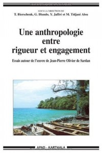 Une anthropologie entre rigueur et engagement : Essai autour de l'oeuvre de Jean-Pierre Olivier de Sardan