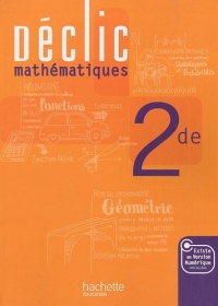 Déclic Maths Seconde - Livre élève - Edition 2010