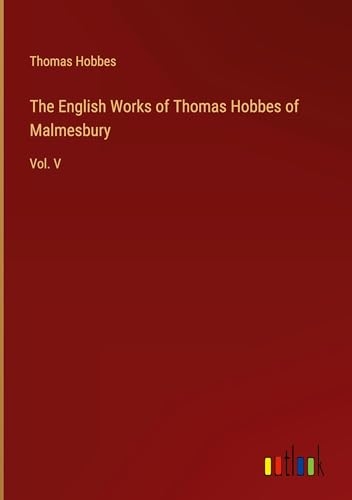 The English Works of Thomas Hobbes of Malmesbury: Vol. V [9783368888022]