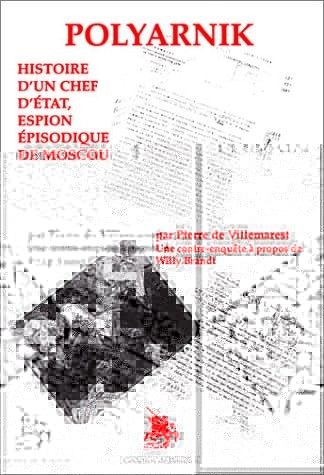 Polyarnik : Histoire d'un chef d'état, espion épisodique de Moscou