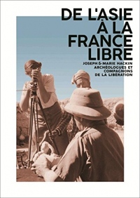 De l'Asie à la France libre : Joseph et Marie Hackin, archéologues et compagnons de la Libération