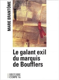 le galant exil du marquis de boufflers [edition en gros caractères]