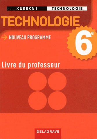 Technologie 6e : Livre du professeur