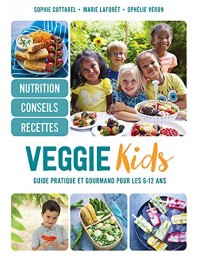Veggie kids: Guide pratique et gourmand pour les 6-12 ans