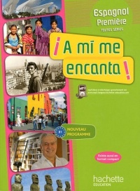 A mi me encanta 1re (B1) - Espagnol - Livre de l'élève - Edition 2011