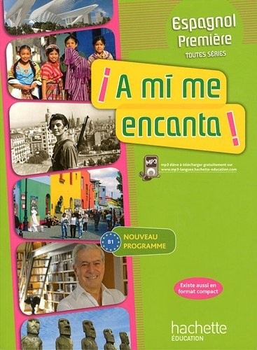 A mi me encanta 1re (B1) - Espagnol - Livre de l'élève - Edition 2011
