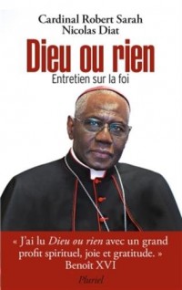 Dieu ou rien: Entretien sur la foi