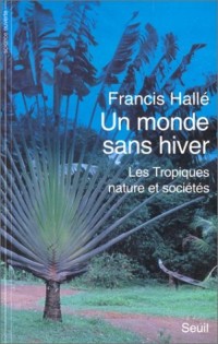 Un monde sans hiver : Les Tropiques, nature et société