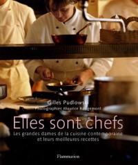 Elles sont chefs : Les grandes dames de la cuisine contemporaine et leurs meilleures recettes