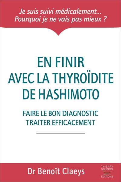 En finir avec la thyroïdite de Hashimoto - faire le bon diagnostic et traiter efficacement