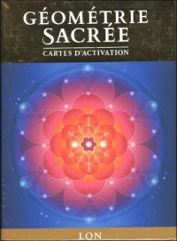 Géometrie sacrée, cartes d'activation : Découvrez le langage de l'âme