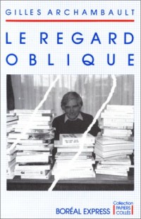 Le Regard oblique, rumeurs de la vie littéraire