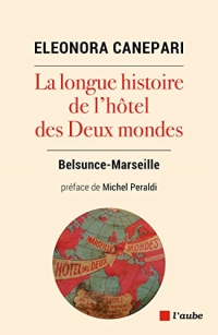 La longue histoire de l'hôtel des Deux Mondes: Belsunce-Marseille