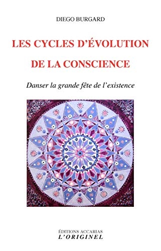 Les cycles d'évolution de la conscience : Danser la grande fête de l'existence