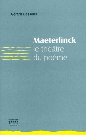Maeterlinck, le théâtre du poème