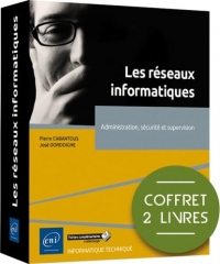 Les réseaux informatiques - Coffrets de 2 livres : Administration, sécurité et supervision