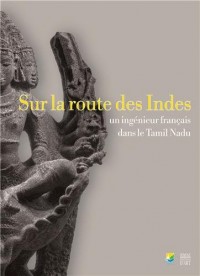 Sur la route des Indes : Un ingénieur français dans le Tamil Nadu