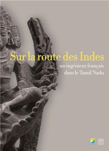 Sur la route des Indes : Un ingénieur français dans le Tamil Nadu
