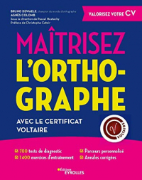 Maîtrisez l'orthographe avec le Certificat Voltaire: 700 tests de diagnostic. 1400 exercices d'entraînement. Parcours personnalisé. Annales corrigés. Préface de Christophe Catoir