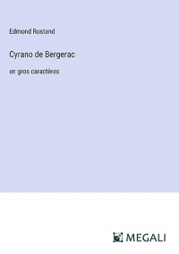 Cyrano de Bergerac: en gros caractères