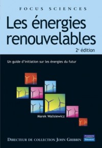 Energies renouvelables - Un guide d'initiation aux énergies du futur