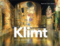 Gustav Klimt, d'Or et de Couleurs (Publication Officielle-les Bassins de Lumieres)