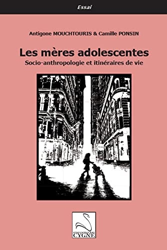 Les mères adolescentes: Socio-anthropologie et itinéraires de vie