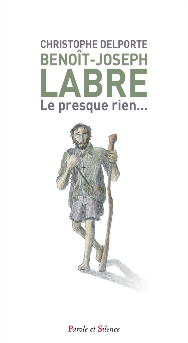 Benoît-Joseph Labre: Le presque rien...