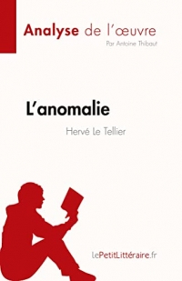 L'anomalie de Hervé Le Tellier (Analyse de l'œuvre): Résumé complet et analyse détaillée de l'oeuvre