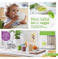 Mon bébé bio et veggie : 50 recettes simples et équilibrés, dès 4 mois