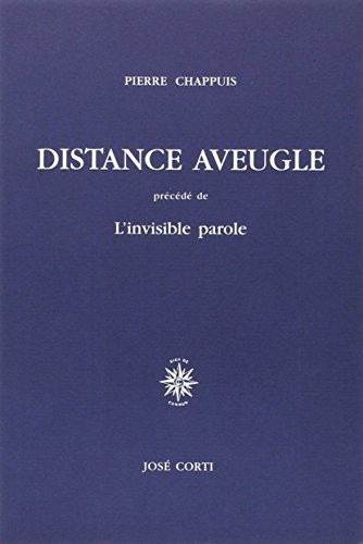 Distance aveugle; précédé de L'invisible parole