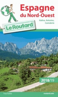 Guide du Routard Espagne du Nord Ouest 2018/19: (Galice, Asturies, Cantabrie)