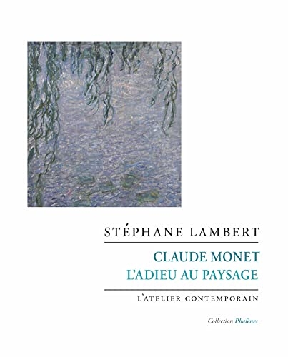Claude Monet: L'adieu au paysage