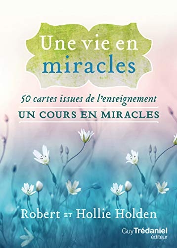 Une vie en miracles - 50 cartes issues de l'enseignement Un cours en miracles