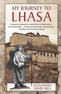 My Journey to Lhasa: The Classic Story of the Only Western Woman Who Succeeded in Entering the Forbidden City