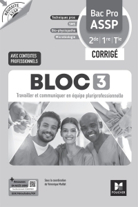 Réussite ASSP - BLOC 3 Travailler et comm (...) équipe - Bac Pro ASSP 2de 1re Tle 2026 - Corrigé