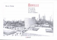 Urville : Entre émotion et fascination, cité imaginaire ou rêve visionnaire