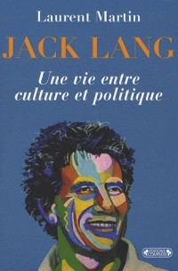 Jack Lang : Une vie entre culture et politique