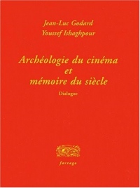 Archéologie du cinéma et mémoire du siècle : Dialogue