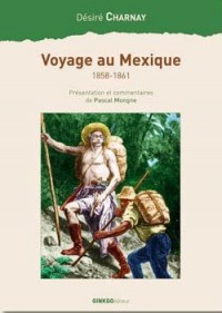 Voyage au Mexique : 1858-1861