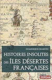 Histoires insolites des îles désertes Françaises