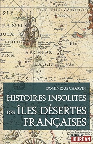 Histoires insolites des îles désertes Françaises