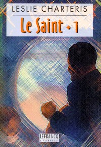 LE SAINT TOME 1 : LE SAINT A NEW-YORK. L'HEROIQUE AVENTURE. LES ANGES DES TENEBRES. LA JUSTICE DU SAINT
