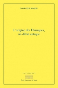 L'origine des Etrusques, un débat antique : 3 volumes : Tome 1, Les Pélasges en Italie ; Tome 2, L'origine lydienne des Etrusques ; Les Tyrrhènes peuple des tours