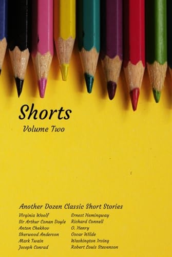 Shorts: Volume Two: Another Dozen Classic Short Stories [9798866018116]