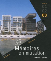 Lyon la Confluence, Memoires en Mutation -Tome 3