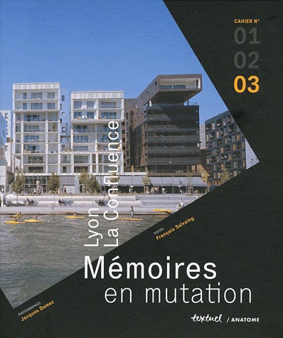 Lyon la Confluence, Memoires en Mutation -Tome 3